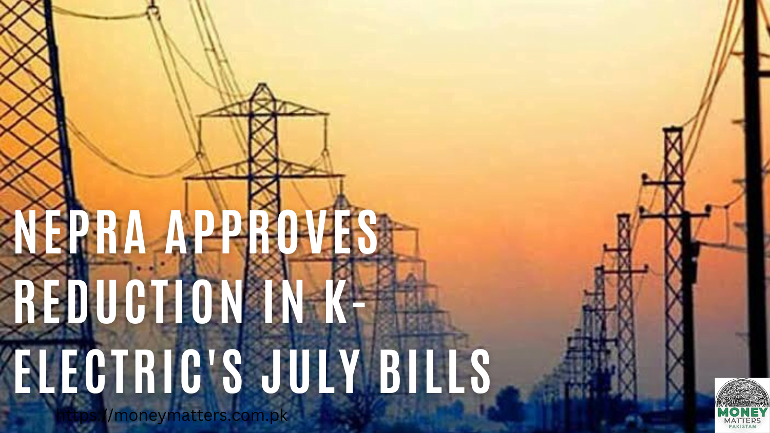 NEPRA Approves Reduction in K-Electric's July Bills